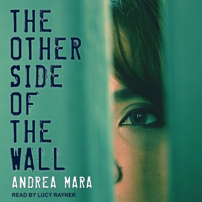 The Other Side of the Wall - Rayner, Lucy (Read by), and Mara, Andrea