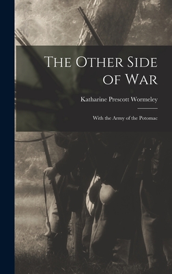 The Other Side of War: With the Army of the Potomac - Wormeley, Katharine Prescott