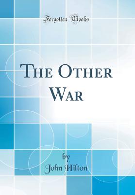 The Other War (Classic Reprint) - Hilton, John, III