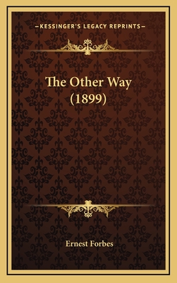 The Other Way (1899) - Forbes, Ernest