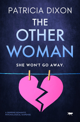 The Other Woman: A Gripping Romantic Psychological Suspense - Dixon, Patricia