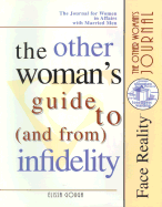 The Other Woman's Guide to & from Infidelity: The Journal for Women in Affairs with Married Men