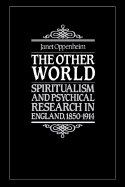 The Other World: Spiritualism and Psychical Research in England, 1850-1914
