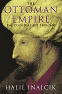 The Ottoman Empire: The Classical Age 1300-1600