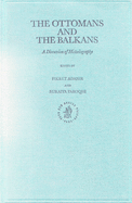The Ottomans and the Balkans: A Discussion of Historiography