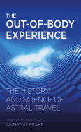 The Out-Of-Body Experience: The History and Science of Astral Travel