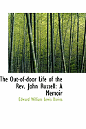 The Out-Of-Door Life of the REV. John Russell: A Memoir