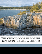The Out-Of-Door Life of the REV. John Russell, a Memoir