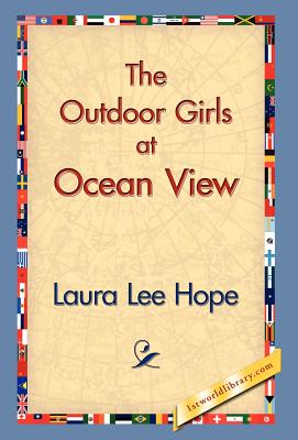 The Outdoor Girls at Ocean View - Hope, Laura Lee, and 1stworld Library (Editor)