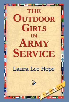 The Outdoor Girls in Army Service - Hope, Laura Lee, and 1stworld Library (Editor)