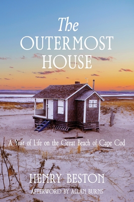 The Outermost House: a Year of Life on the Great Beach of Cape Cod (Warbler Classics Annotated Edition) - Beston, Henry, and Burns, Allan (Afterword by)