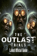The Outlast Trials: Complete Guide: Tips, Tricks and More!