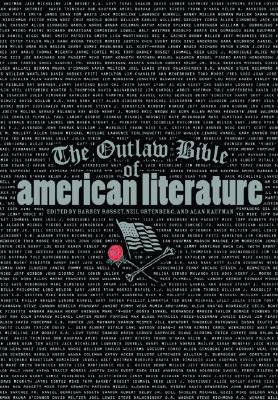 The Outlaw Bible of American Literature - Kaufman, Alan, Dr. (Editor), and Rosset, Barney (Editor), and Ortenberg, Neil (Editor)