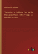 The Outlines of the Mental Plan: And the Preparation Therein for the Precepts and Doctrines of Christ
