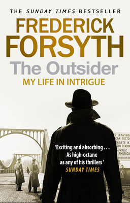 The Outsider: My Life in Intrigue - Forsyth, Frederick