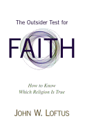 The Outsider Test for Faith: How to Know Which Religion is True