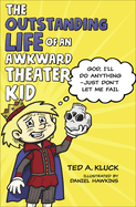 The Outstanding Life of an Awkward Theater Kid: God, I'll Do Anything--Just Don't Let Me Fail