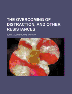 The Overcoming of Distraction and Other Resistances