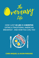 The Overeasy Life: How I Lost 45 lbs in 3 Months Eating a Traditional American Breakfast