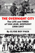 The Overnight City: The Life and Times of Van Lear, Kentucky, 1908-1947