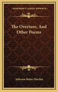 The Overture, and Other Poems