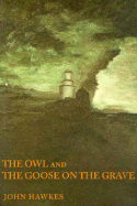 The Owl and the Goose on the Grave - Hawkes, John