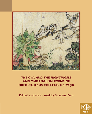 "The Owl and the Nightingale" and the English Poems of Jesus College MS 29 (II) - Fein, Susanna (Edited and translated by)