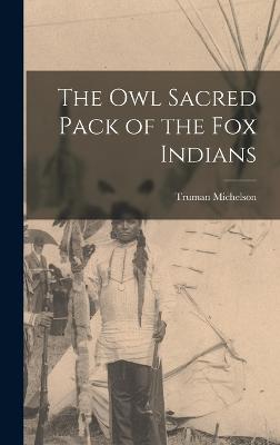 The owl Sacred Pack of the Fox Indians - Michelson, Truman