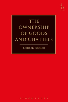 The Ownership of Goods and Chattels - Hackett, Stephen