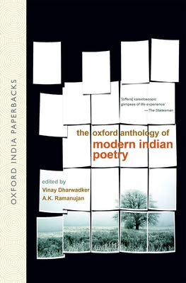 The Oxford Anthology of Modern Indian Poetry - Dharwadker, Vinay (Editor), and Ramanujan, A K (Editor)