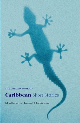 The Oxford Book of Caribbean Short Stories - Brown, Stewart (Editor), and Wickham, John (Editor)