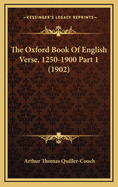 The Oxford Book of English Verse, 1250-1900 Part 1 (1902)