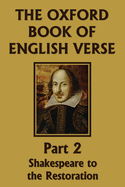 The Oxford Book of English Verse, Part 2: Shakespeare to the Restoration (Yesterday's Classics)