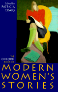 The Oxford Book of Modern Women's Stories - Craig, Patricia (Editor)