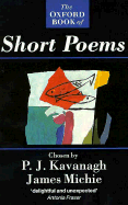 The Oxford Book of Short Poems - Michie, James (Editor), and Kavanagh, P J (Editor)
