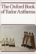 The Oxford Book of Tudor Anthems: 34 Anthems for Mixed Voices - Morris, Christopher (Editor)
