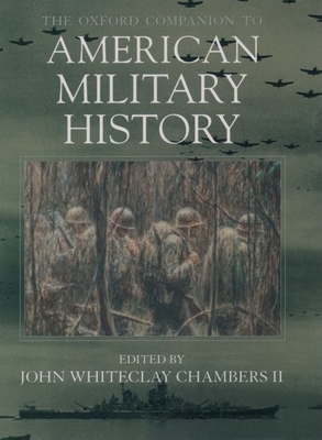 The Oxford Companion to American Military History - Chambers, John Whiteclay, II (Editor)