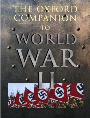 The Oxford Companion to World War II - Dear, I C B (Editor), and Foot, M R D (Editor)