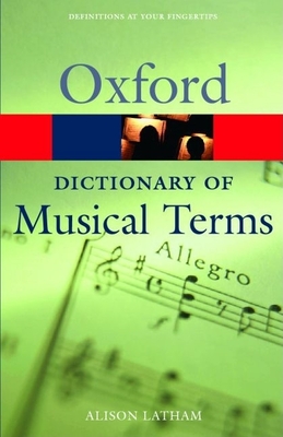 The Oxford Dictionary of Musical Terms - Latham, Alison (Editor)