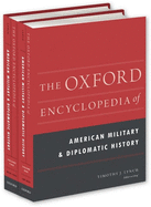 The Oxford Encyclopedia of American Military and Diplomatic History: 2-Volume Set