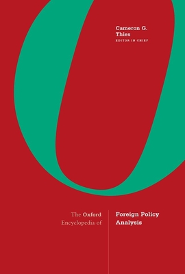 The Oxford Encyclopedia of Foreign Policy Analysis: 2-Volume Set - Thies, Cameron G (Editor)