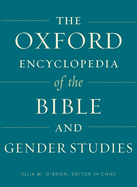 The Oxford Encyclopedia of the Bible and Gender Studies: Two-Volume Set