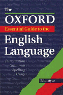 The Oxford Essential Guide to the English Language - Ayto, John