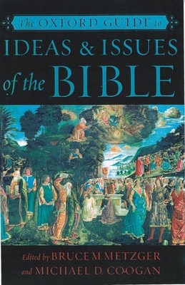 The Oxford Guide to Ideas & Issues of the Bible - Metzger, Bruce M (Editor), and Coogan, Michael D, PhD (Editor)