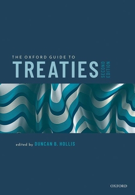 The Oxford Guide to Treaties - Hollis, Duncan B (Editor)
