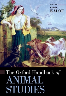 The Oxford Handbook of Animal Studies - Kalof, Linda (Editor)