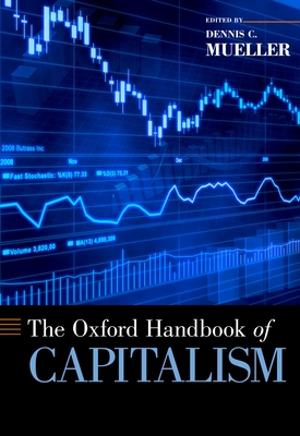 The Oxford Handbook of Capitalism - Mueller, Dennis C. (Editor)