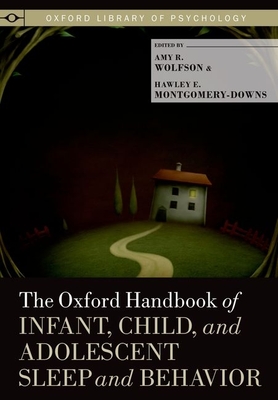 The Oxford Handbook of Child and Adolescent Sleep and Behavior - Wolfson, Amy R (Editor), and Montgomery-Downs, Hawley E (Editor)