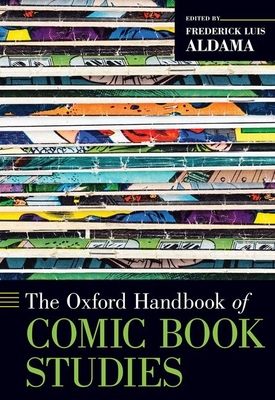 The Oxford Handbook of Comic Book Studies - Aldama, Frederick Luis, Professor (Editor)