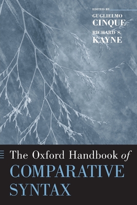 The Oxford Handbook of Comparative Syntax - Cinque, Giglielmo (Editor), and Kayne, Richard S (Editor)